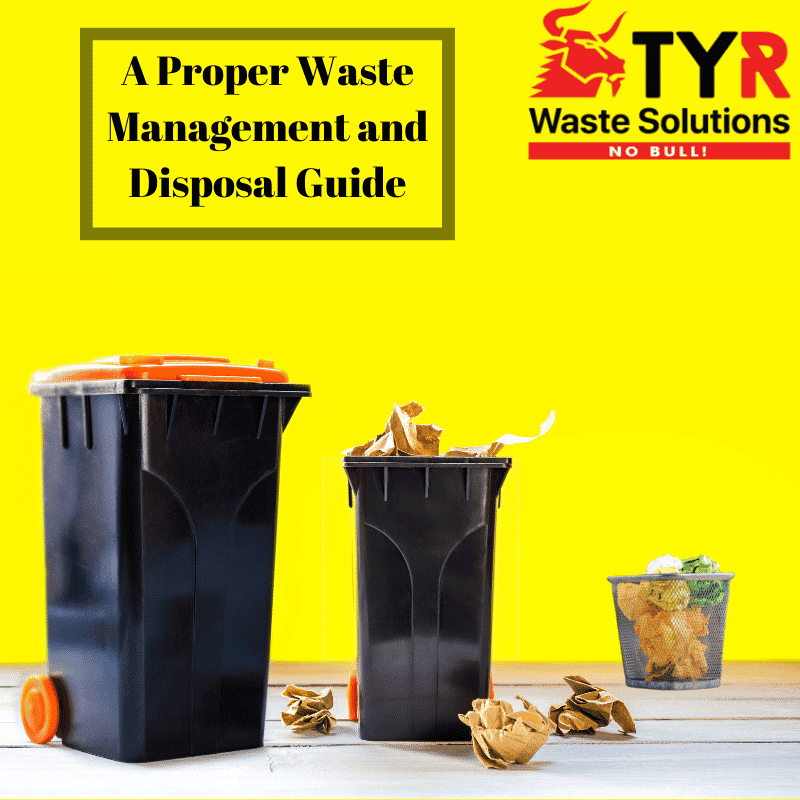 A Proper Waste Management and Disposal Guide TYR Waste Solutions